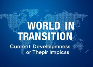 The World in Transition: Current Developments and Their Impacts