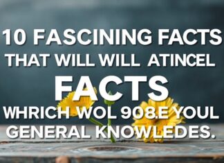 10 Fascinating Facts That Will Enrich Your General Knowledge